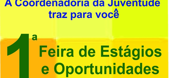 1° Feira de Estágios e Oportunidades 1° Feira de Estágios e Oportunidades